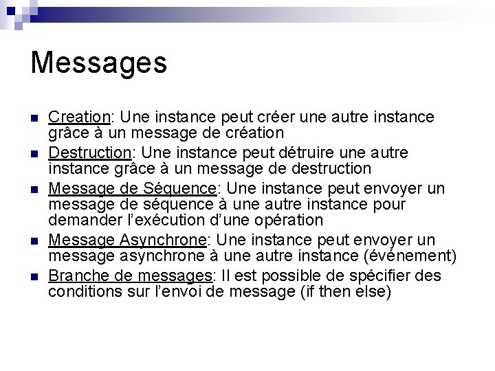 Messages n n n Creation: Une instance peut créer une autre instance grâce à