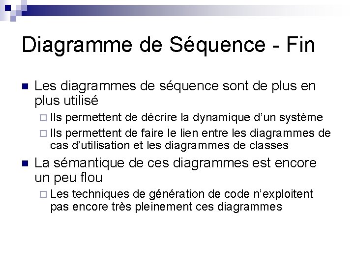 Diagramme de Séquence - Fin n Les diagrammes de séquence sont de plus en