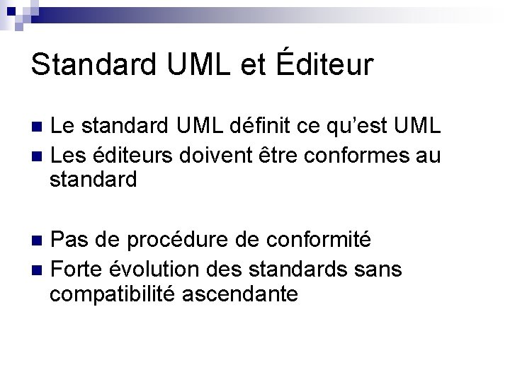 Standard UML et Éditeur Le standard UML définit ce qu’est UML n Les éditeurs