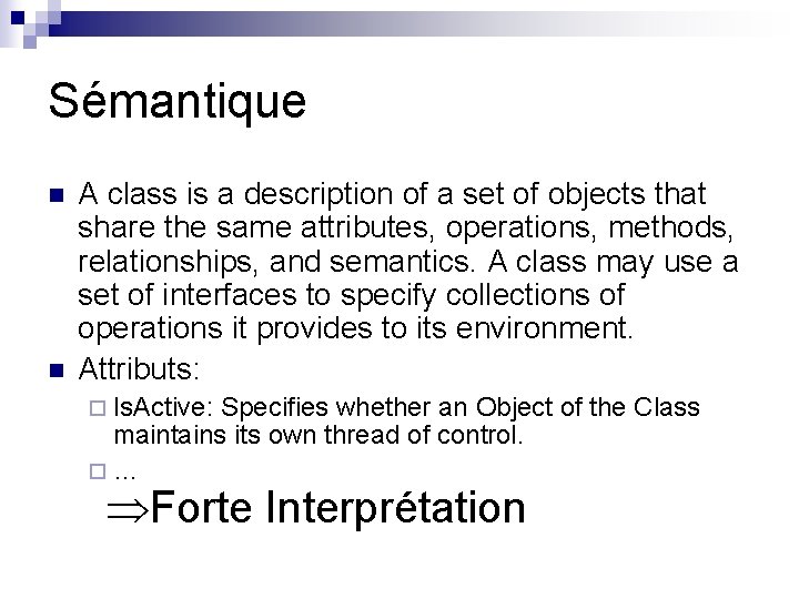 Sémantique n n A class is a description of a set of objects that