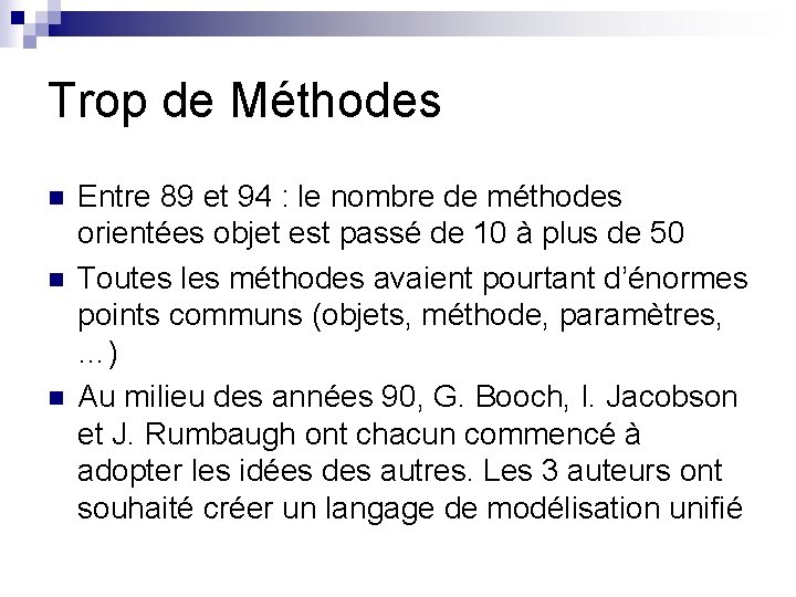 Trop de Méthodes n n n Entre 89 et 94 : le nombre de