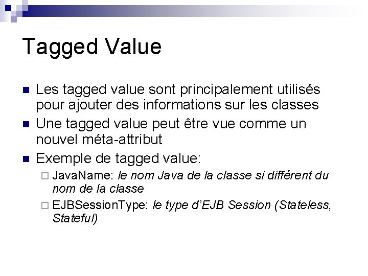 Tagged Value n n n Les tagged value sont principalement utilisés pour ajouter des