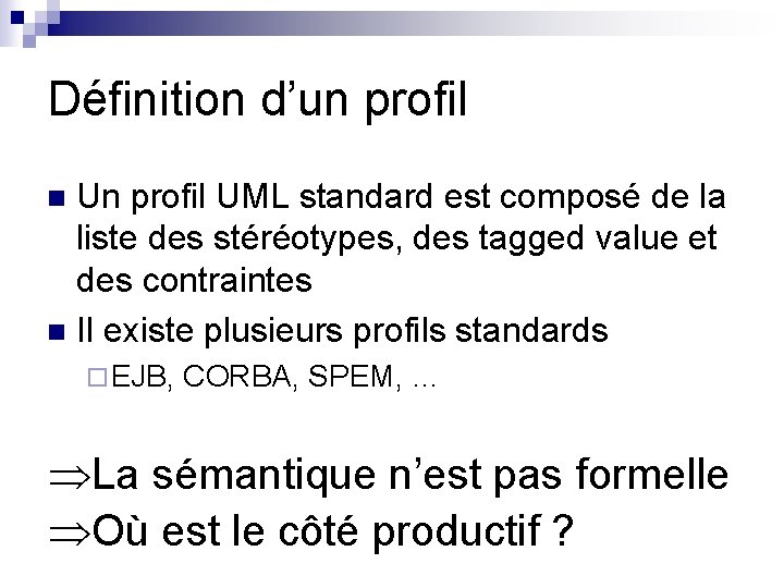 Définition d’un profil UML standard est composé de la liste des stéréotypes, des tagged