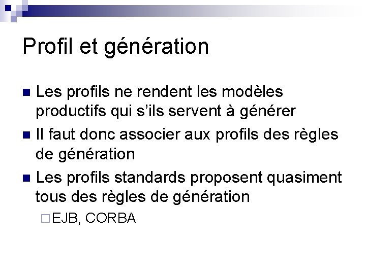 Profil et génération Les profils ne rendent les modèles productifs qui s’ils servent à