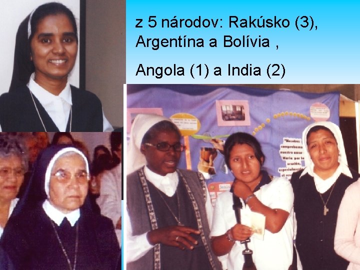 z 5 národov: Rakúsko (3), Argentína a Bolívia , Angola (1) a India (2)