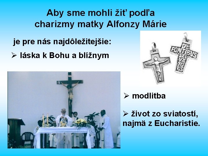 Aby sme mohli žiť podľa charizmy matky Alfonzy Márie je pre nás najdôležitejšie: Ø