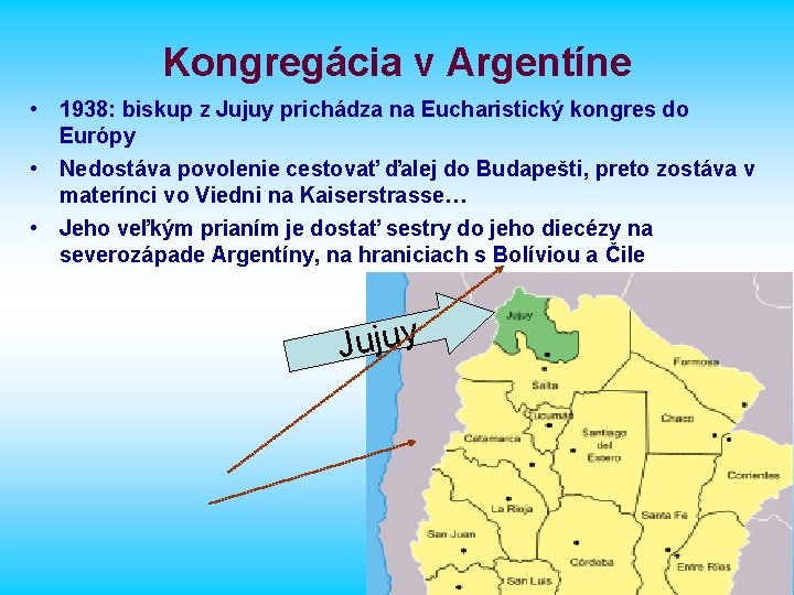 Kongregácia v Argentíne • 1938: biskup z Jujuy prichádza na Eucharistický kongres do Európy