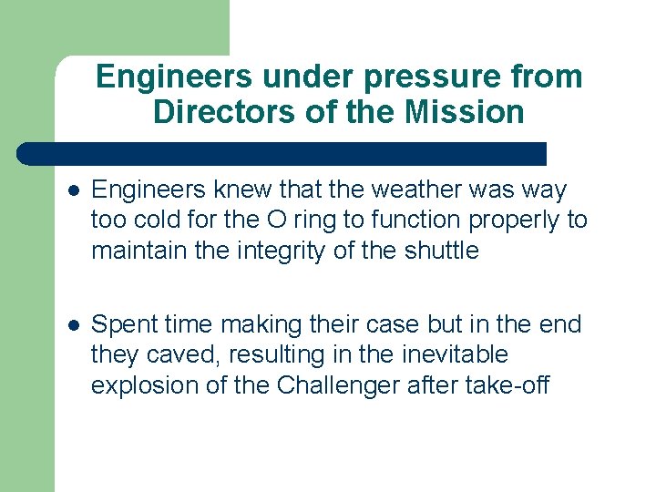 Engineers under pressure from Directors of the Mission l Engineers knew that the weather