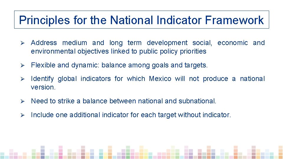 Principles for the National Indicator Framework Ø Address medium and long term development social,