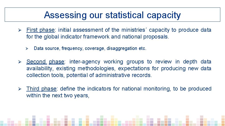 Assessing our statistical capacity Ø First phase: initial assessment of the ministries´ capacity to