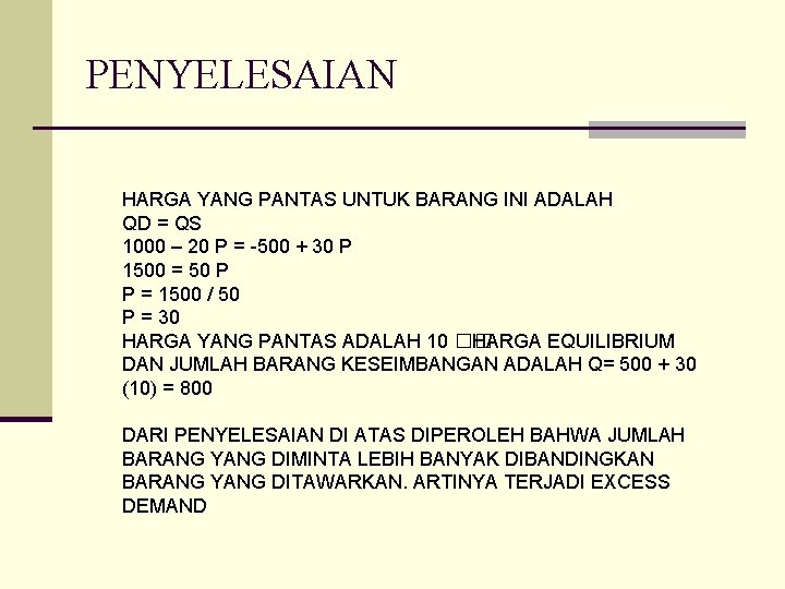 PENYELESAIAN HARGA YANG PANTAS UNTUK BARANG INI ADALAH QD = QS 1000 – 20