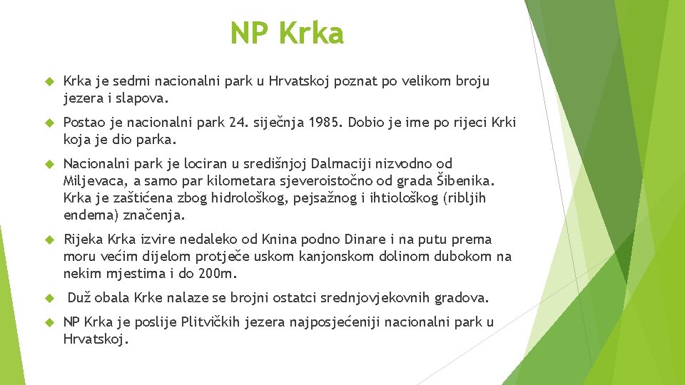 NP Krka je sedmi nacionalni park u Hrvatskoj poznat po velikom broju jezera i