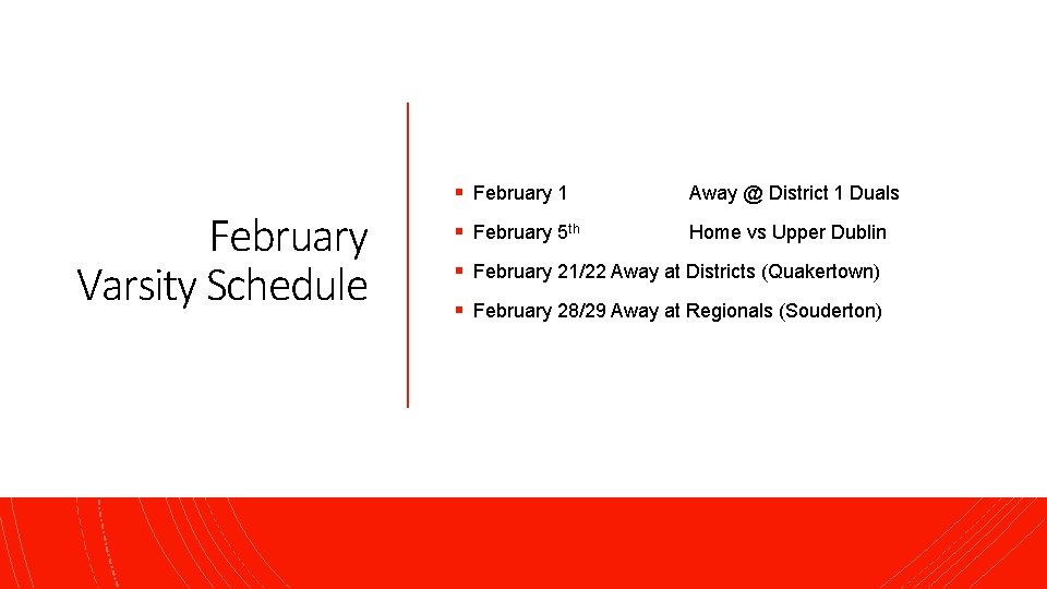 February Varsity Schedule § February 1 Away @ District 1 Duals § February 5