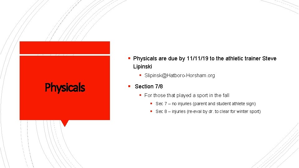 § Physicals are due by 11/11/19 to the athletic trainer Steve Lipinski § Slipinsk@Hatboro-Horsham.