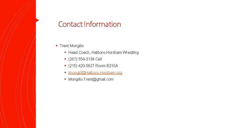 Contact Information § Trent Mongillo § Head Coach, Hatboro-Horsham Wrestling § (267) 559 -3139