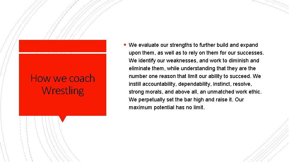 § We evaluate our strengths to further build and expand How we coach Wrestling