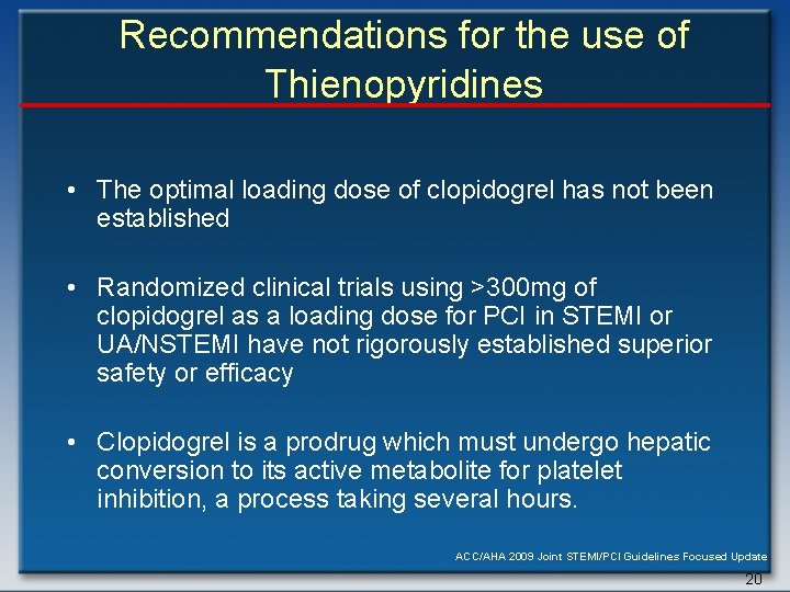 Recommendations for the use of Thienopyridines • The optimal loading dose of clopidogrel has