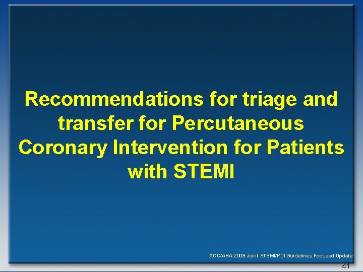 Recommendations for triage and transfer for Percutaneous Coronary Intervention for Patients with STEMI ACC/AHA