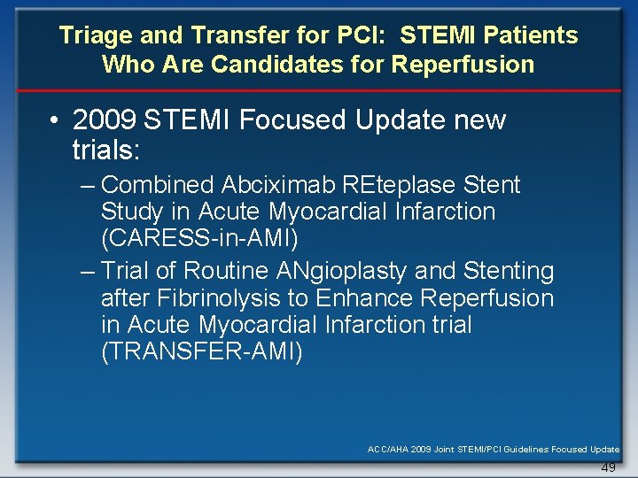 Triage and Transfer for PCI: STEMI Patients Who Are Candidates for Reperfusion • 2009