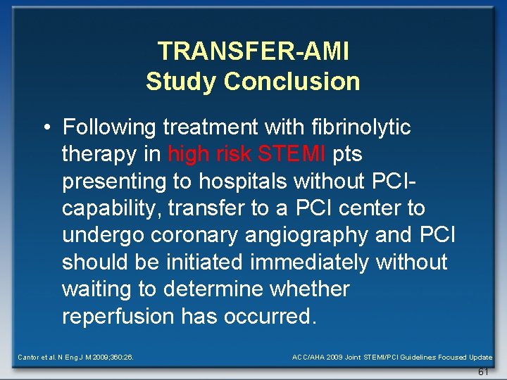 TRANSFER-AMI Study Conclusion • Following treatment with fibrinolytic therapy in high risk STEMI pts