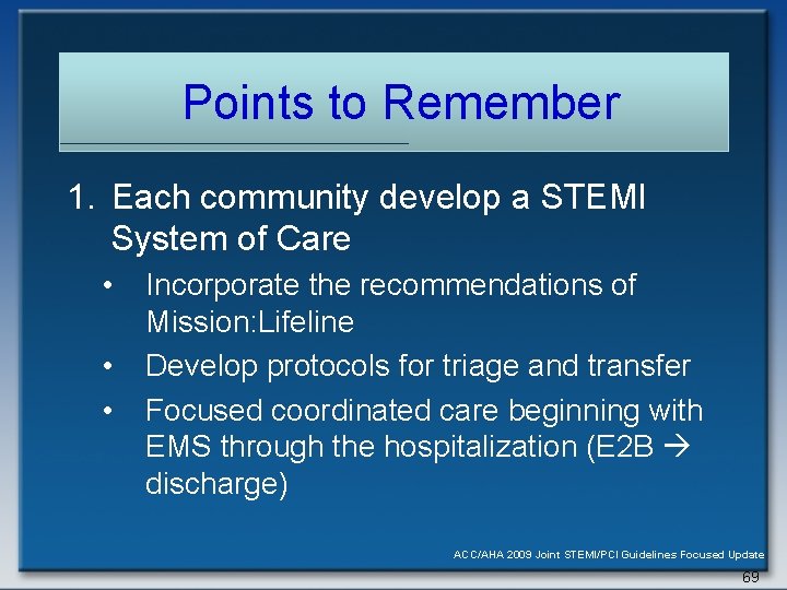 Points to Remember 1. Each community develop a STEMI System of Care • •