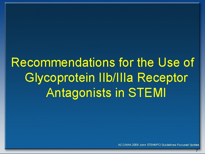 Recommendations for the Use of Glycoprotein IIb/IIIa Receptor Antagonists in STEMI ACC/AHA 2009 Joint