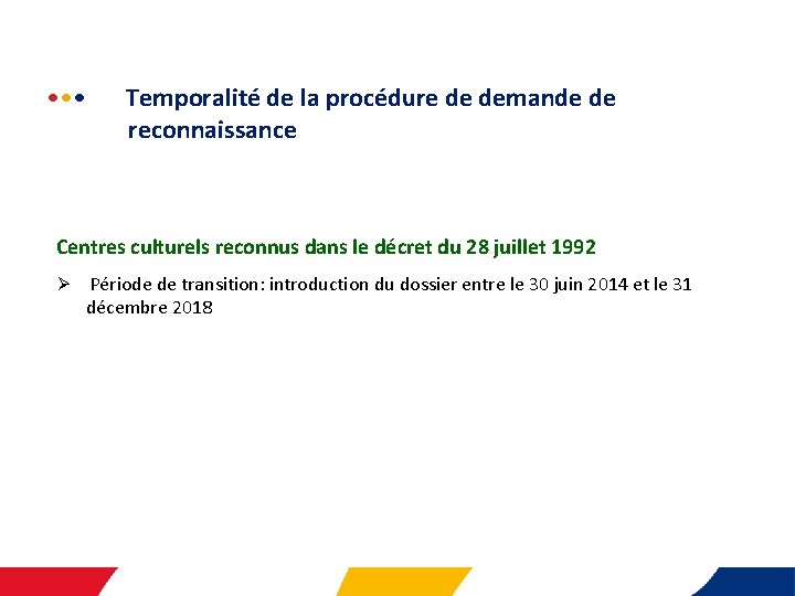  • • •   Temporalité de la procédure de demande de reconnaissance Centres