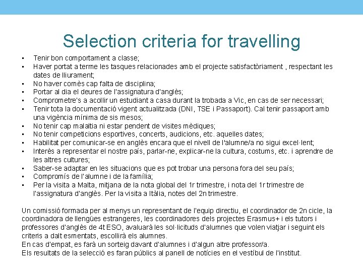 Selection criteria for travelling • • • • Tenir bon comportament a classe; Haver