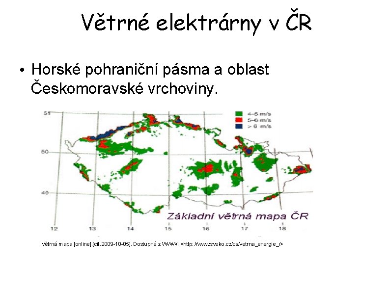 Větrné elektrárny v ČR • Horské pohraniční pásma a oblast Českomoravské vrchoviny. Větrná mapa