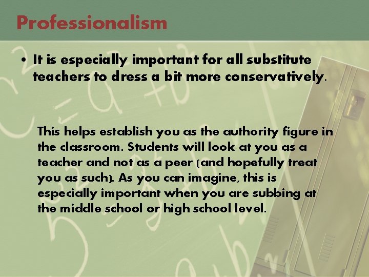 Professionalism • It is especially important for all substitute teachers to dress a bit
