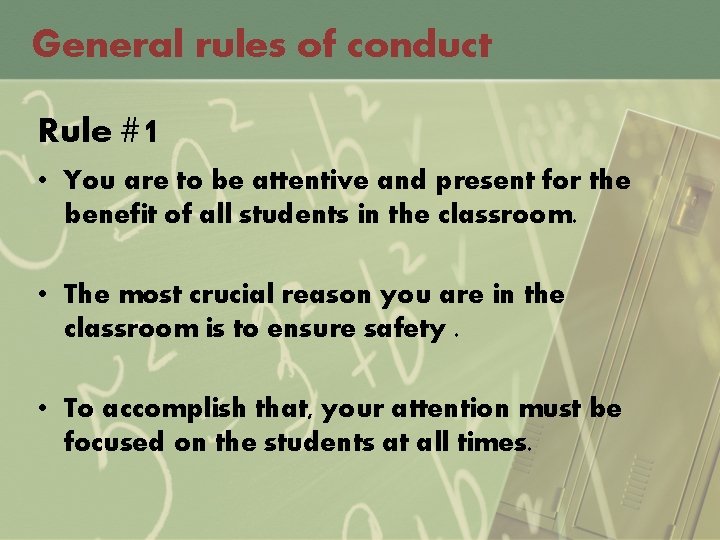 General rules of conduct Rule #1 • You are to be attentive and present