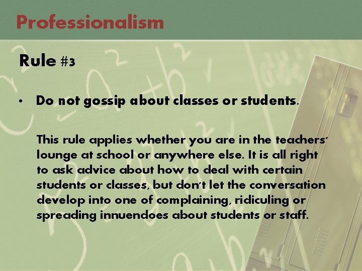 Professionalism Rule #3 • Do not gossip about classes or students. This rule applies