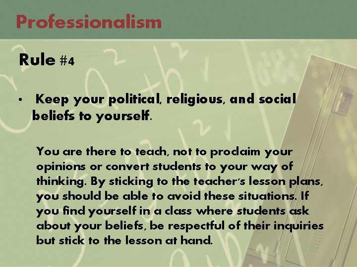 Professionalism Rule #4 • Keep your political, religious, and social beliefs to yourself. You