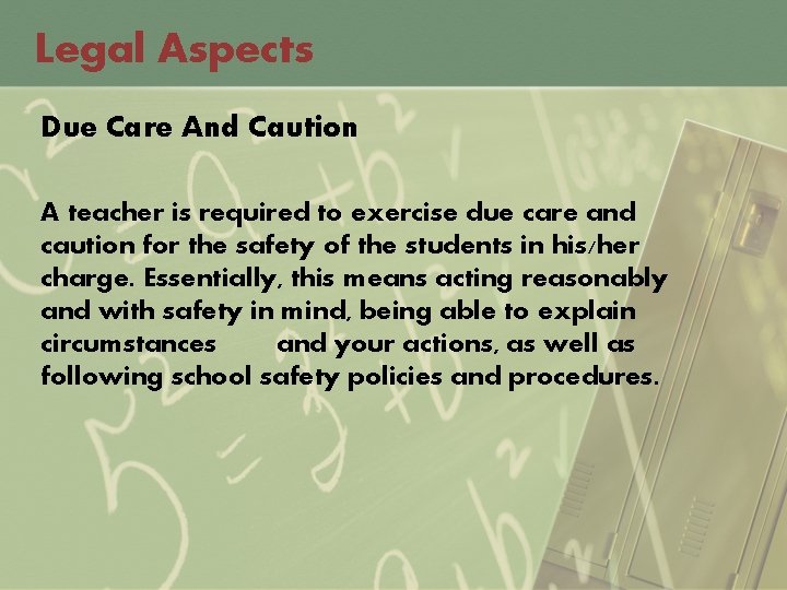 Legal Aspects Due Care And Caution A teacher is required to exercise due care
