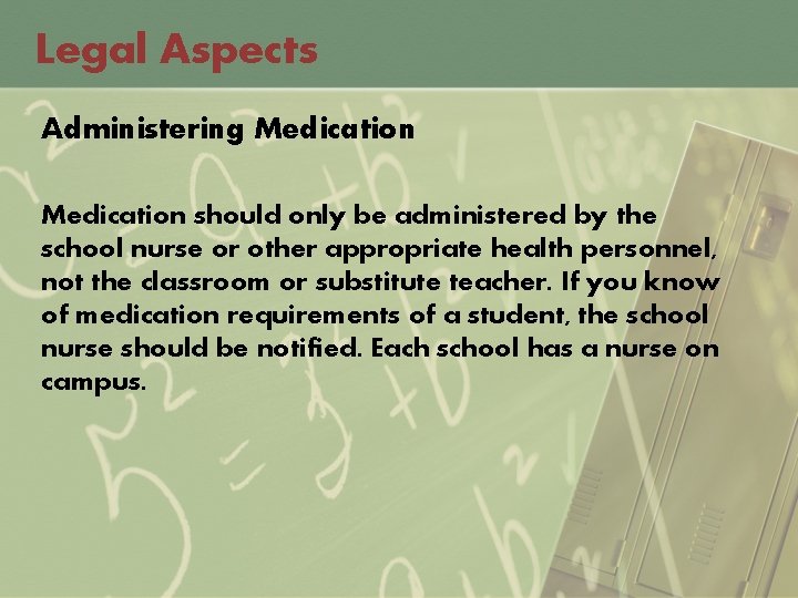 Legal Aspects Administering Medication should only be administered by the school nurse or other