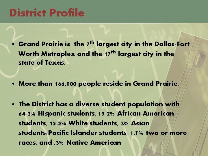 District Profile • Grand Prairie is the 7 th largest city in the Dallas-Fort
