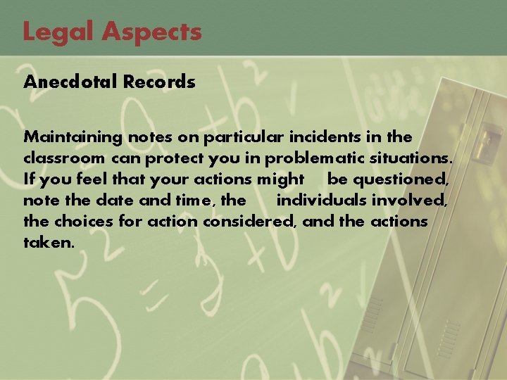 Legal Aspects Anecdotal Records Maintaining notes on particular incidents in the classroom can protect