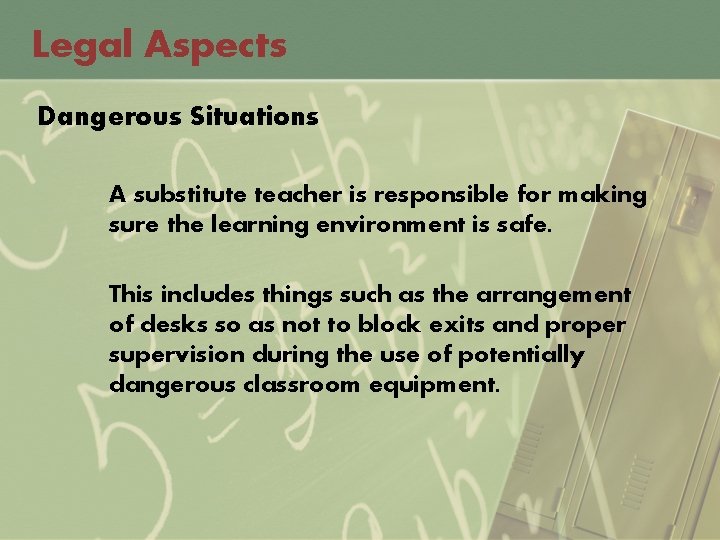 Legal Aspects Dangerous Situations A substitute teacher is responsible for making sure the learning