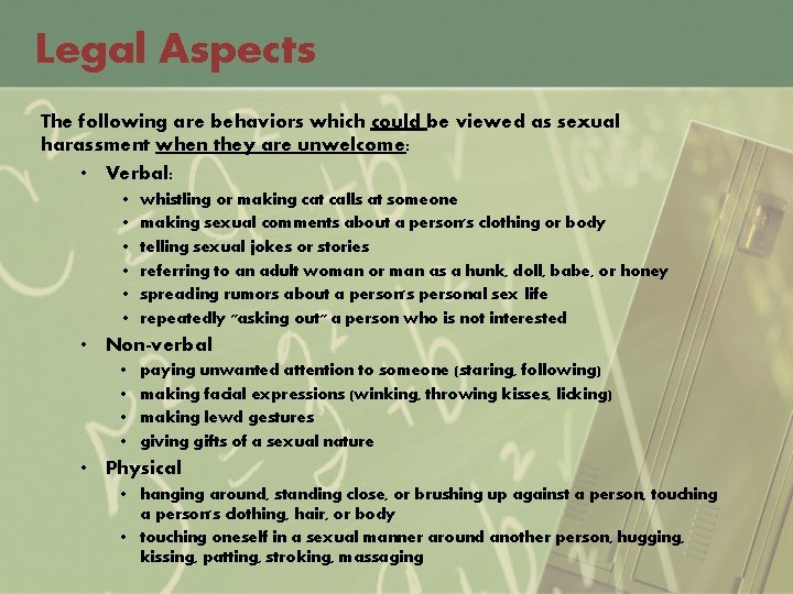 Legal Aspects The following are behaviors which could be viewed as sexual harassment when