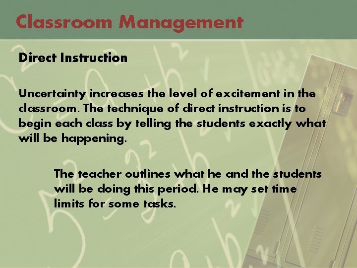 Classroom Management Direct Instruction Uncertainty increases the level of excitement in the classroom. The