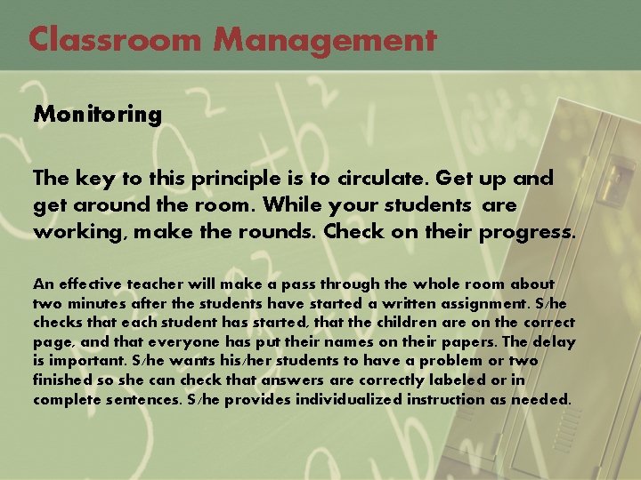 Classroom Management Monitoring The key to this principle is to circulate. Get up and
