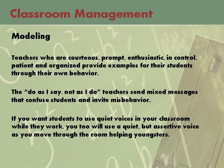 Classroom Management Modeling Teachers who are courteous, prompt, enthusiastic, in control, patient and organized