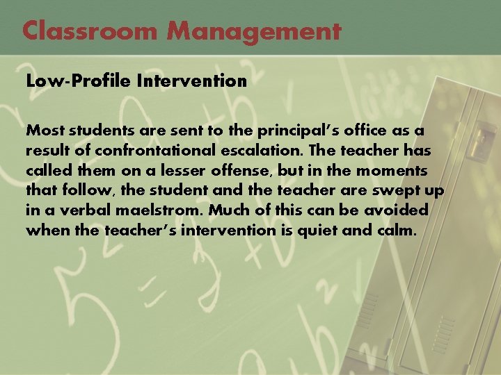 Classroom Management Low-Profile Intervention Most students are sent to the principal’s office as a