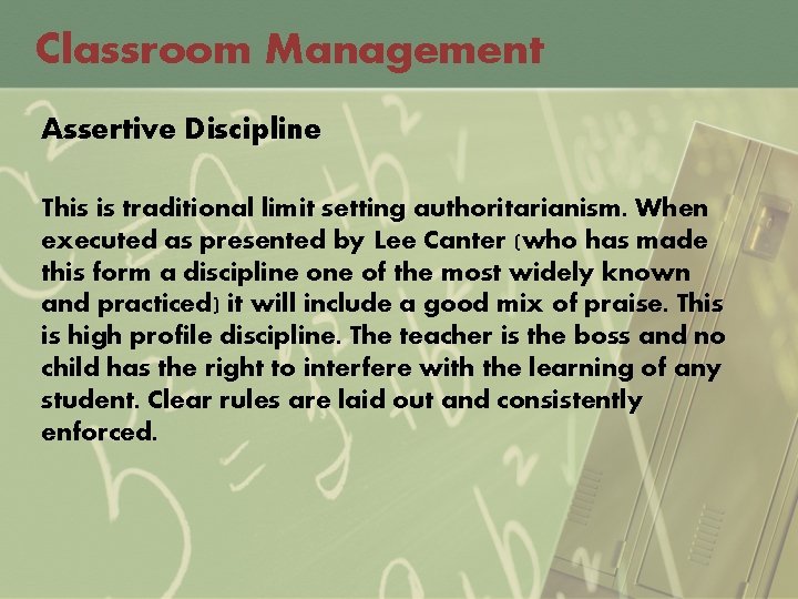 Classroom Management Assertive Discipline This is traditional limit setting authoritarianism. When executed as presented