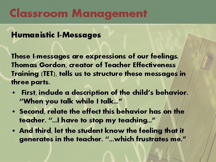 Classroom Management Humanistic I-Messages These I-messages are expressions of our feelings. Thomas Gordon, creator