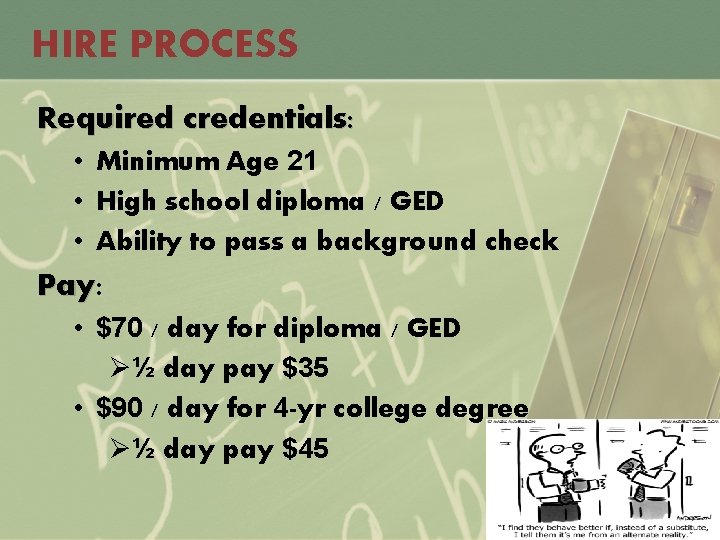 HIRE PROCESS Required credentials: • Minimum Age 21 • High school diploma / GED