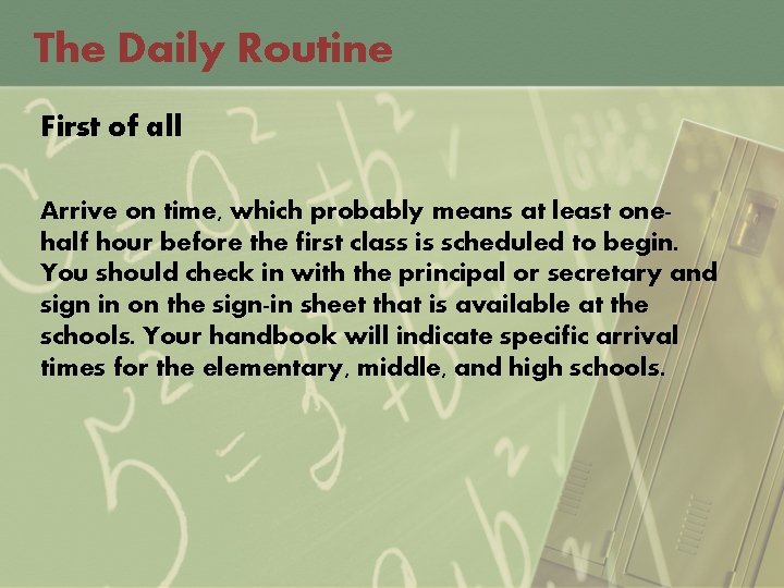 The Daily Routine First of all Arrive on time, which probably means at least