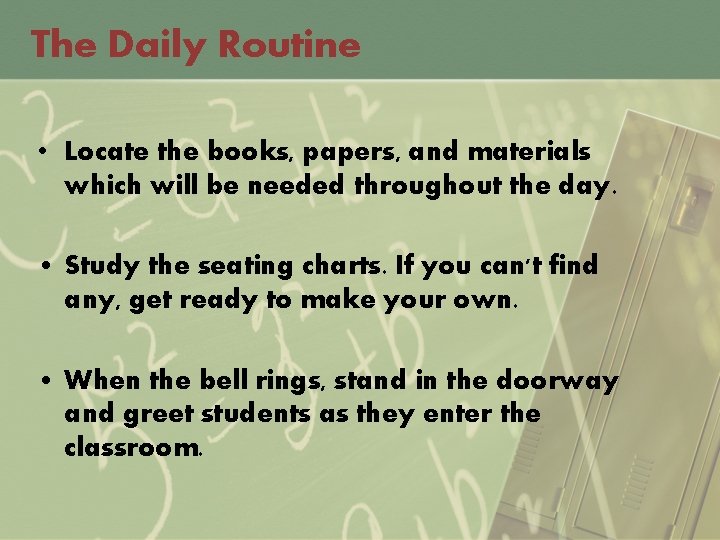 The Daily Routine • Locate the books, papers, and materials which will be needed