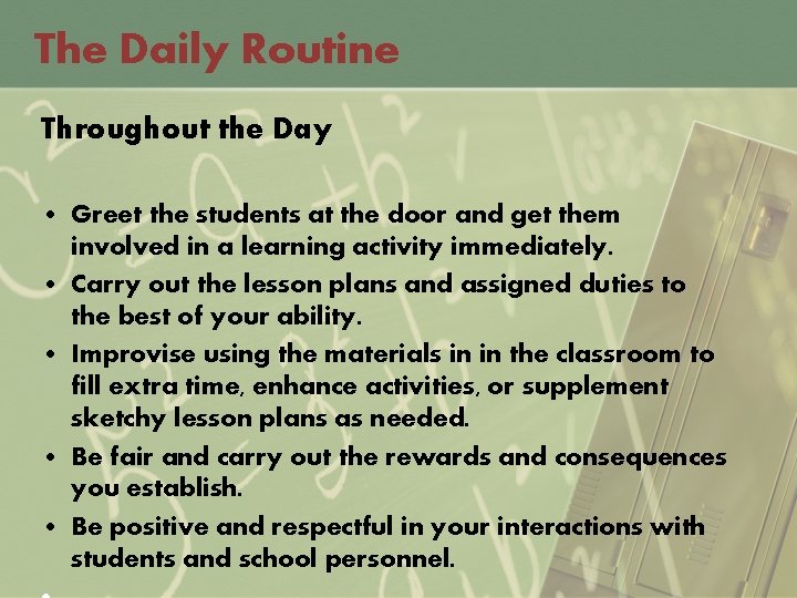 The Daily Routine Throughout the Day • Greet the students at the door and