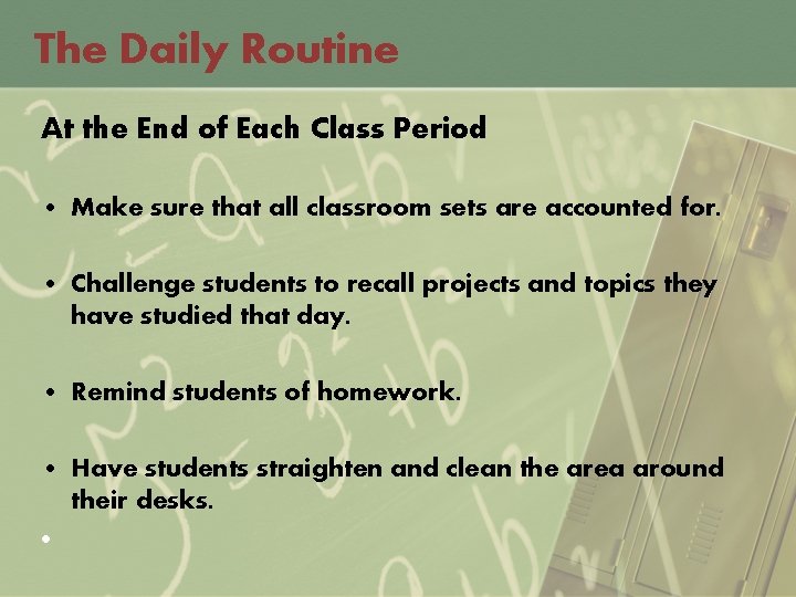 The Daily Routine At the End of Each Class Period • Make sure that